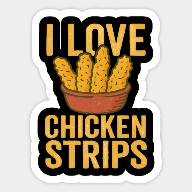 I-Love-Chicken-Strips Sticker by ArtistTee ⭐⭐⭐⭐⭐